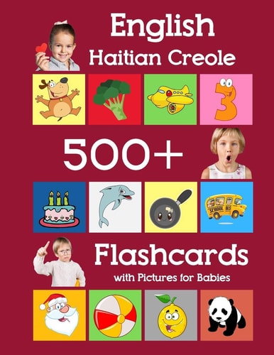 English Haitian Creole 500 Flashcards with Pictures for Babies Learning Homeschool Frequency Words Flash Cards for Child Toddlers Preschool Kindergarten and Kids