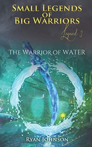 Small Legends of Big Warriors (Legend 3) The Warrior of Water