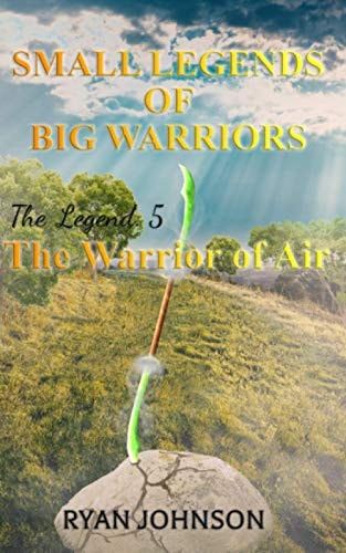 Small Legends of Big Warriors (Legend 5) The Warrior of Air