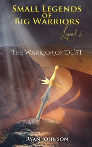 Small Legend of Big Warriors (Legend 6): The Warrior of Dust
