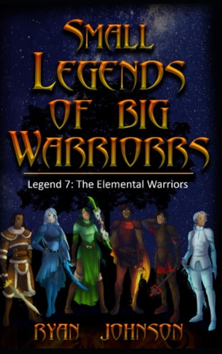 Small Legends of Big Warriors (Legend 7): The Elemental Warriors