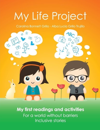 My Life Project My First Readings and Activities. For a World Without Barriers. Inclusive Stories