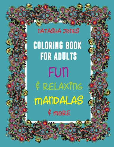 Coloring Book For Adults Fun and Relaxing Mandalas and More