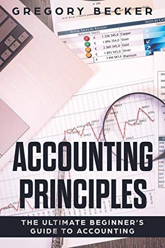 Accounting Principles The Ultimate Beginner's Guide to Accounting