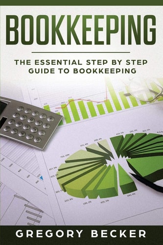 Bookkeeping The Essential Step by Step Guide to Bookkeeping