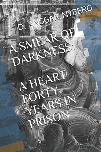 A Smear of Darkness A Heart Forty Years in Prison