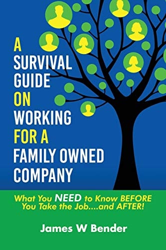 A Survival Guide on Working for a Family Owned Company What You NEED to Know BEFORE You Take the Job... and After!