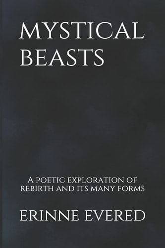 Mystical Beasts A Poetic Exploration of Rebirth and Its Many Forms