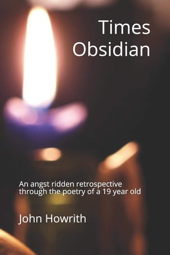 Times Obsidian An Angst Ridden Retrospective Through the Poetry of a 19 Year Old