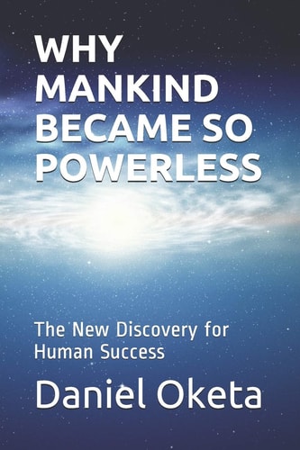 Why Mankind Became So Powerless The New Discovery for Human Success