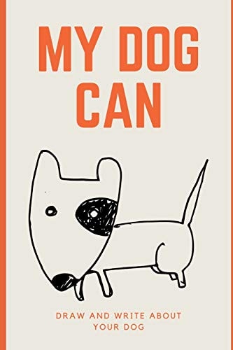 My Dog Can Draw Pictures and Write about Your Dog.