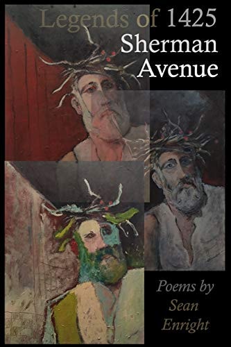 Legends of 1425 Sherman Avenue Poems by Sean Enright