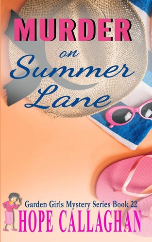 Murder on Summer Lane A Garden Girls Cozy Mystery
