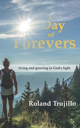 A Day of Forevers Living and Growing in God's Light