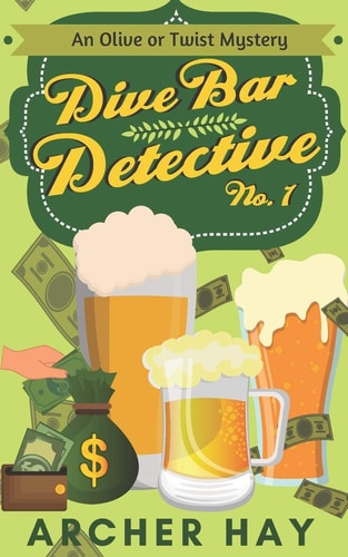 Dive Bar Detective An "Olive Or Twist" Mystery