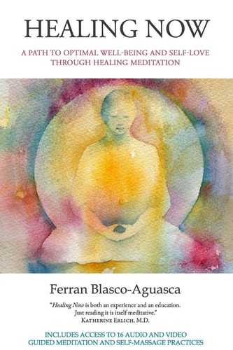 Healing Now A Path to Optimal Well-Being and Self-Love Through Healing Meditation