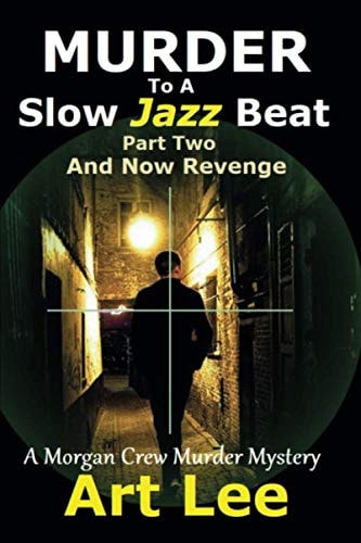 Murder to a Slow Jazz Beat Part Two: and Now Revenge