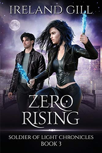 Zero Rising Soldier of Light Chronicles Book 3 (a Paranormal Urban Fantasy Novel)