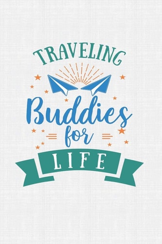 Traveling Buddies For Life Keep Track of Travel Adventures with - What If Something Happens Info, Itinerary, Airline Info, Photos, Packing Lists, Preparation, What To See, What To Do, Memories