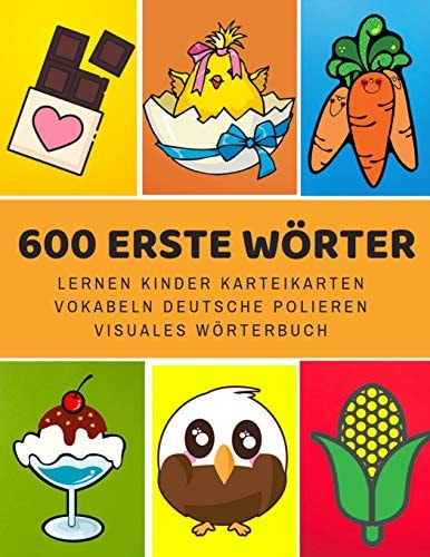 600 Erste Wörter Lernen Kinder Karteikarten Vokabeln Deutsche Polieren Visuales Wörterbuch Leichter Lernen Spielerisch Großes Bilinguale Bildwörterbuch Kinderbücher Für Babys Kleinkinder Fremdsprache Anfänger Eltern und Grundschule Ab 1-12 Jahre