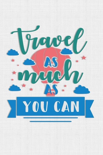 Travel As Much As You Can Keep Track of Travel Adventures with - What If Something Happens Info, Itinerary, Airline Info, Photos, Packing Lists, Preparation, What To See, What To Do, Memories