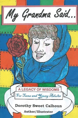 My Grandma Said . . . A Legacy of Wisdoms for Teens and Young Adults