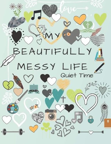 My Beautifully Messy Life Quiet Time