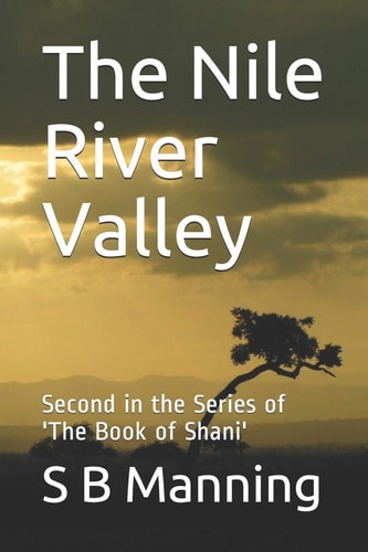 The Nile River Valley Second in the Series of 'The Book of Shani'