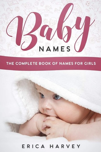 Baby Names The Complete Book of Names for Girls