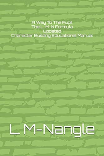 A Way To The Pupil The L. M. N Formula Updated Character Building Educational Manual