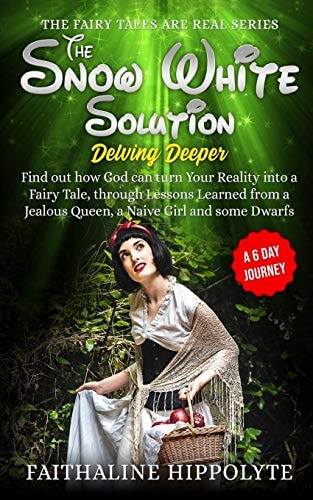 The Snow White Solution, Delving Deeper Find Out How God Can Turn Your Reality Into a Fairy Tale, Through Lessons Learned from a Jealous Queen, a Naive Girl and Some Dwarfs - a 6 Day Journey
