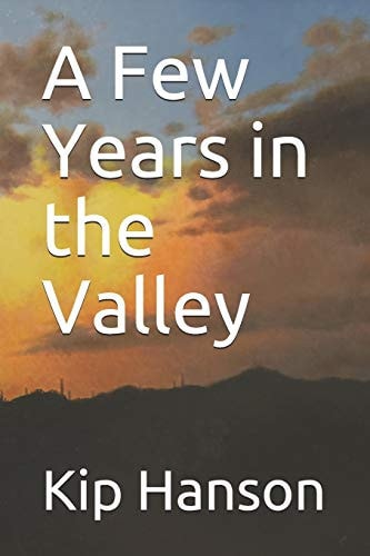 A Few Years in the Valley Tales of Suicide, Old Dogs, and Blueberry Muffins