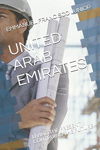 United Arab Emirates Living the Present Contruing the Future