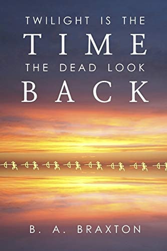 Twilight Is the Time the Dead Look Back