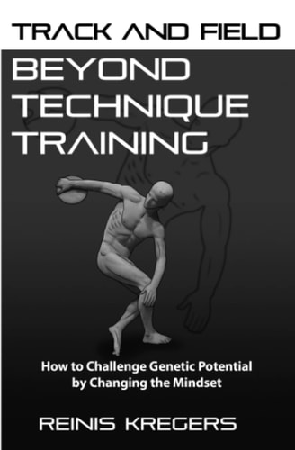 Track and Field: Beyond Technique Training How to Challenge Genetic Potential by Changing the Mindset