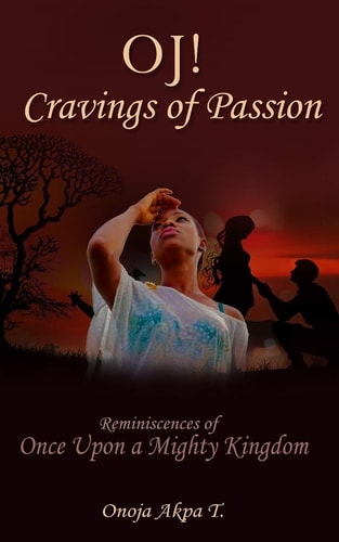 OJ! Cravings of Passion Reminiscences of Once Upon a Mighty Kingdom