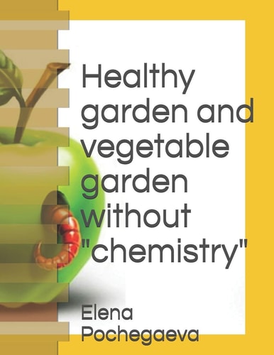 Healthy Garden and Vegetable Garden Without Chemistry