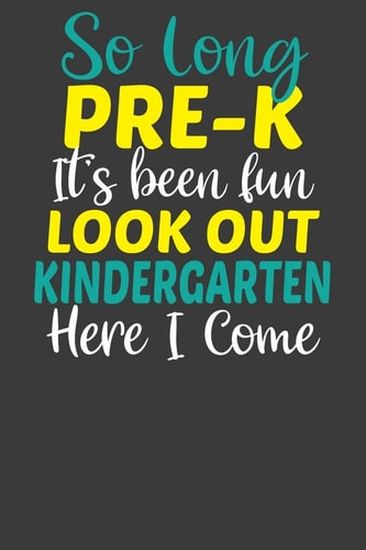 So Long Pre-K It's Been Fun Lookout Kindergarten Here I Come First Day of School Kid's Adventure Book