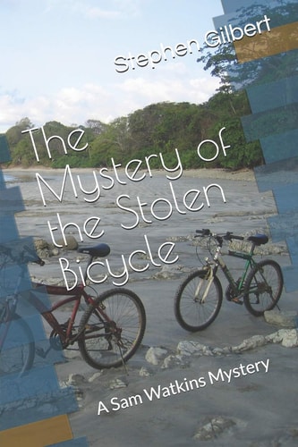The Mystery of the Stolen Bicycle A Sam Watkins Mystery