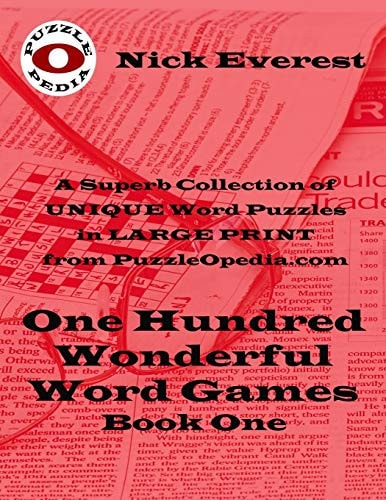 One Hundred Wonderful Word Games - Book One A Superb Selection of Unique Word Puzzles in LARGE PRINT Format from PuzzleOpedia. com