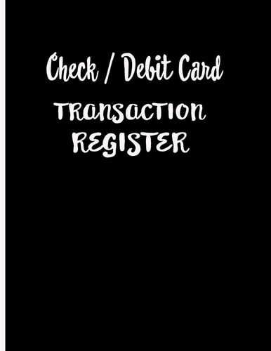 Check / Debit Card Transaction Register Checkbook Register Checking Account Accommodates Over 1800 Transactions.