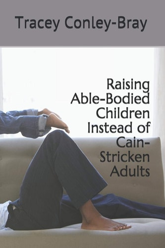 Raising Able-Bodied Children Instead of Cain-Stricken Adults