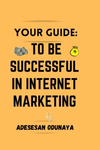 Your Quide To be Successful in Internet Marketing