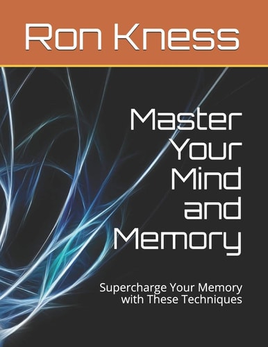 Master Your Mind and Memory Supercharge Your Memory with These Techniques