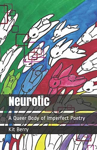 Neurotic A Queer Body of Imperfect Poetry