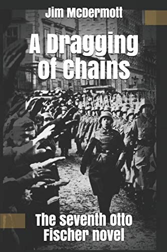 A Dragging of Chains The Seventh Otto Fischer Novel