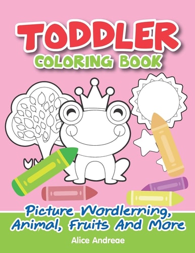 Toddler Coloring Book Picture Wordlerning, Animal, Fruits And More Coloring and Activity Books for Kids Ages 4-8