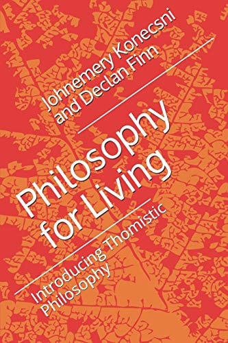 Philosophy for Living Introducing Thomistic Philosophy
