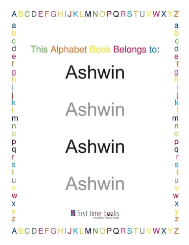 This Alphabet Book Belongs To Ashwin: Learn to Write Your ABC's with a Personalized Workbook