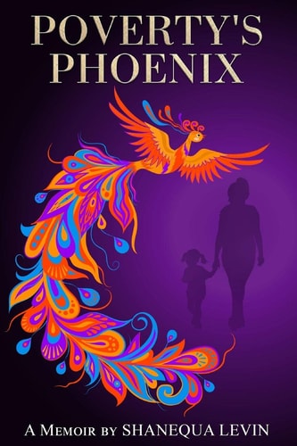 Poverty's Phoenix A Memoir